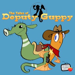 The Stranger! - The Tales of Deputy Guppy #110