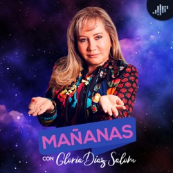 Mañanas con Gloria Díaz Salom | PIA Podcast