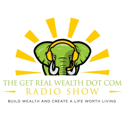 Get Real Wealth Dot Com Podcast Get Real Wealth Dot Com Podcast