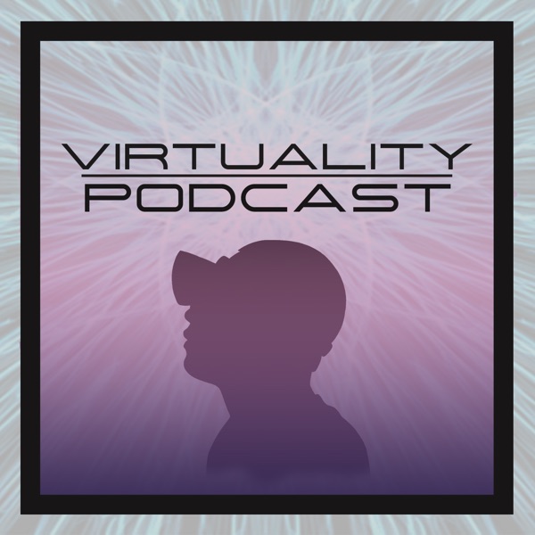 Virtuality Podcast Virtuality Podcast
