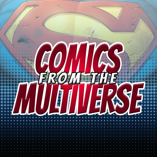Comics From The Multiverse (DC Comics Podcast) image