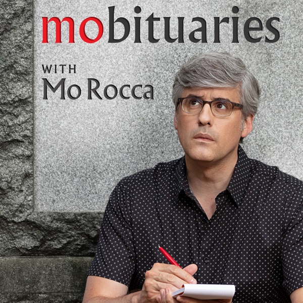 Mobituaries with Mo Rocca Mobituaries with Mo Rocca