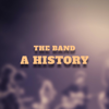 The Band: A History - The Band: A History