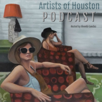 Artists of HOUSTON PODCAST with Richard HALL