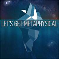 Let's Get Metaphysical podcast