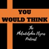 You Would Think: The Philadelphia Flyers Podcast artwork