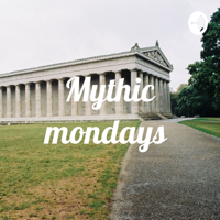 Mythic Monday podcast