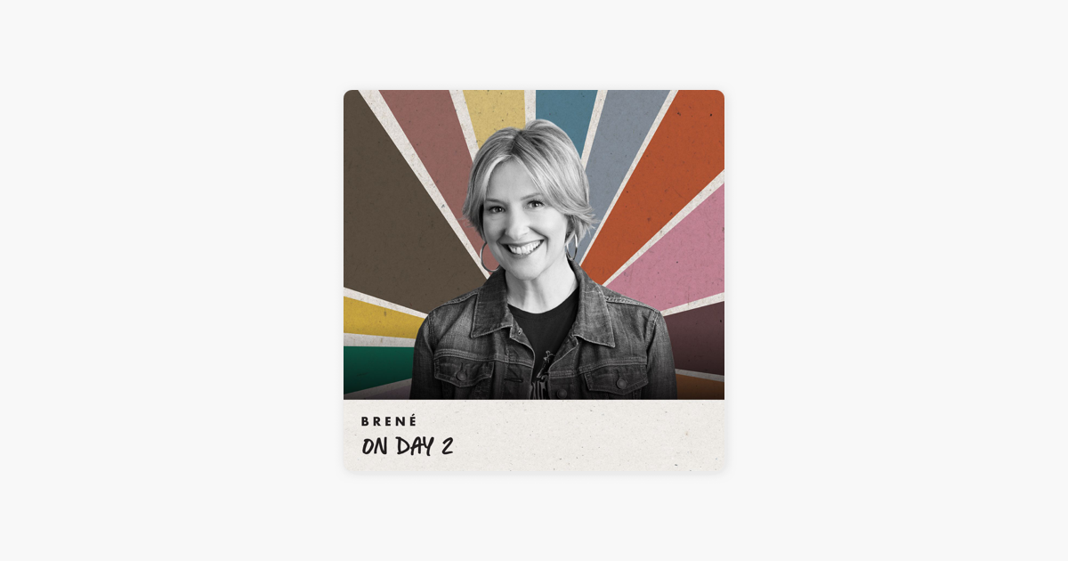 ‎Unlocking Us with Brené Brown: Brené on Day 2 on Apple Podcasts