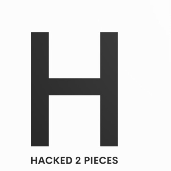 Hacked 2 Pieces: The Podcast! Artwork