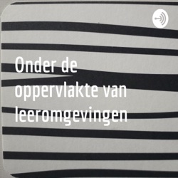 Onder de oppervlakte van leeromgevingen - Maria Custers