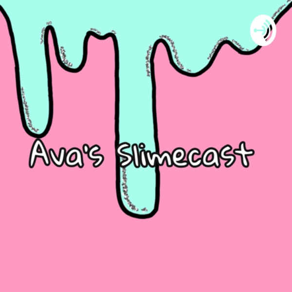 Ava’s Slimecast Artwork