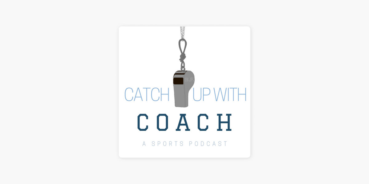 Catch Up with Coach- Sports Podcast on Apple Podcasts