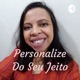 Personalize Do Seu Jeito