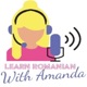 Learn Romanian With Amanda Podcast
