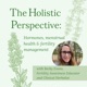 The Holistic Perspective: Hormonal Health & Fertility