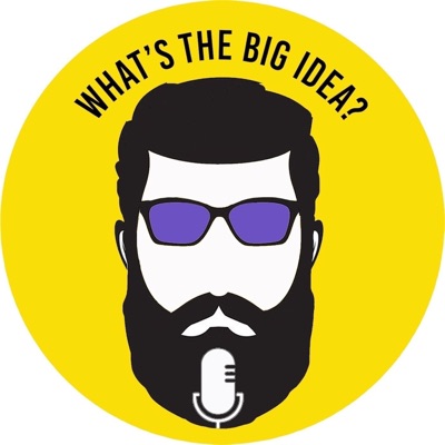 What's the Big Idea? What's the Big Idea?