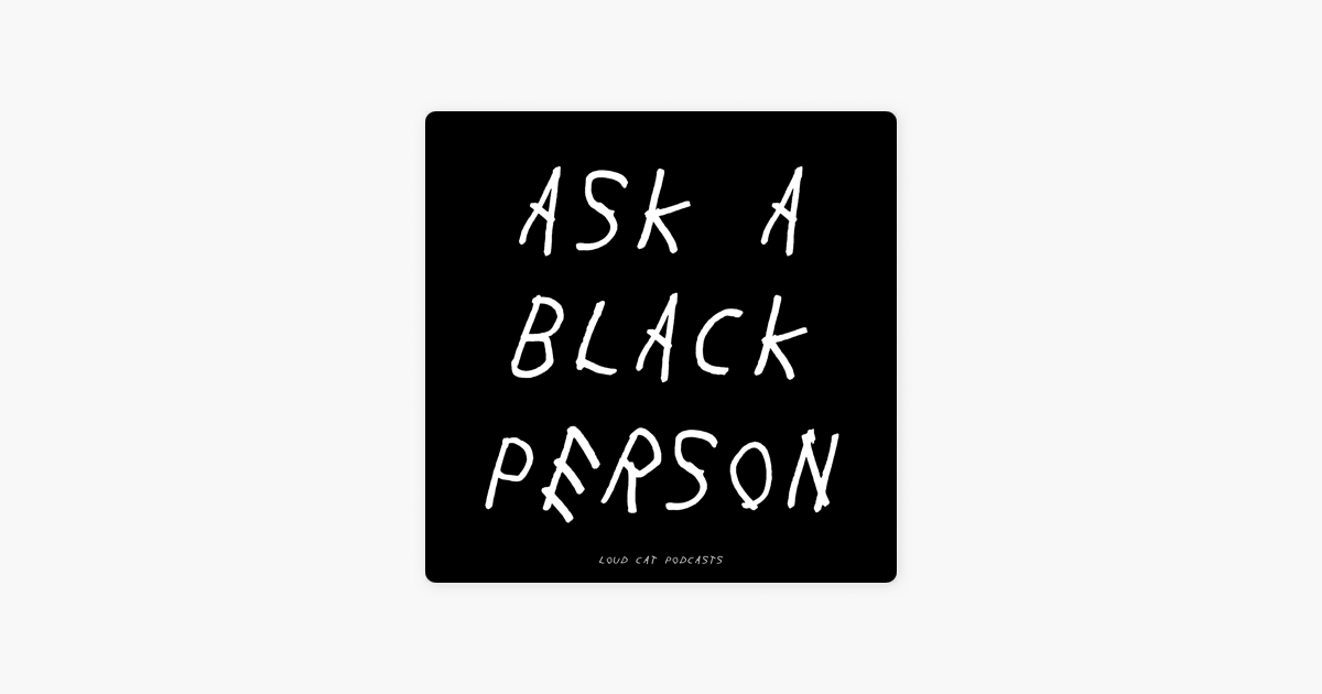 Ask A Black Person》 《aave The Abcs Of N S And B S》 Apple 播客