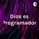 Dios es Programador