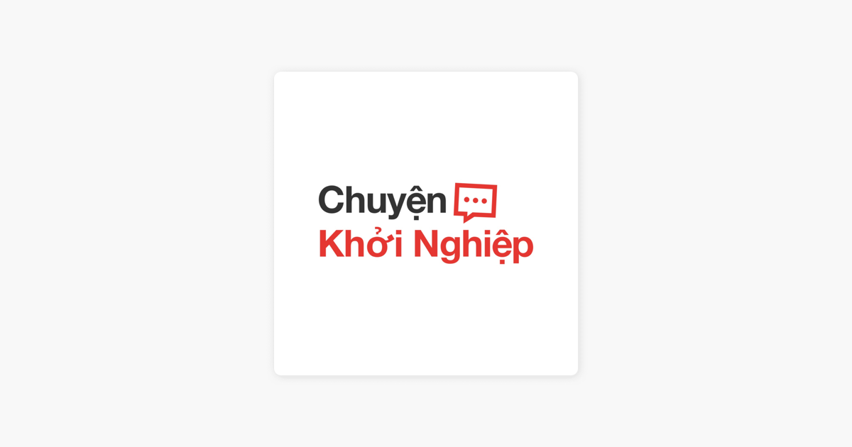 ‎Chuyện Khởi Nghiệp en Apple Podcasts ( https://podcasts.apple.com › podcast ) 