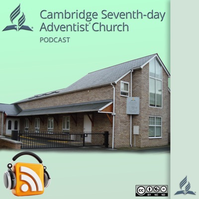 Cambridge Seventh-day Adventist Podcast Cambridge Seventh-day Adventist Podcast
