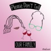 Please Don't Tell Our Family Podcast artwork