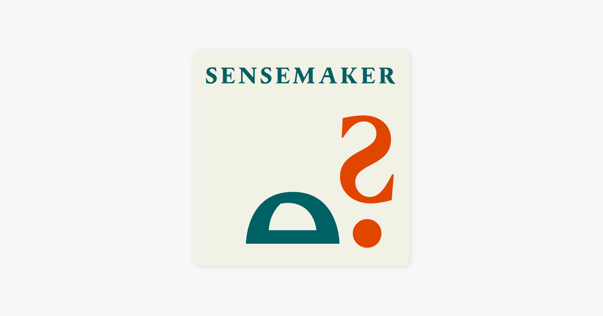 ‎Sensemaker on Apple Podcasts