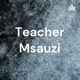 Teacher Msauzi