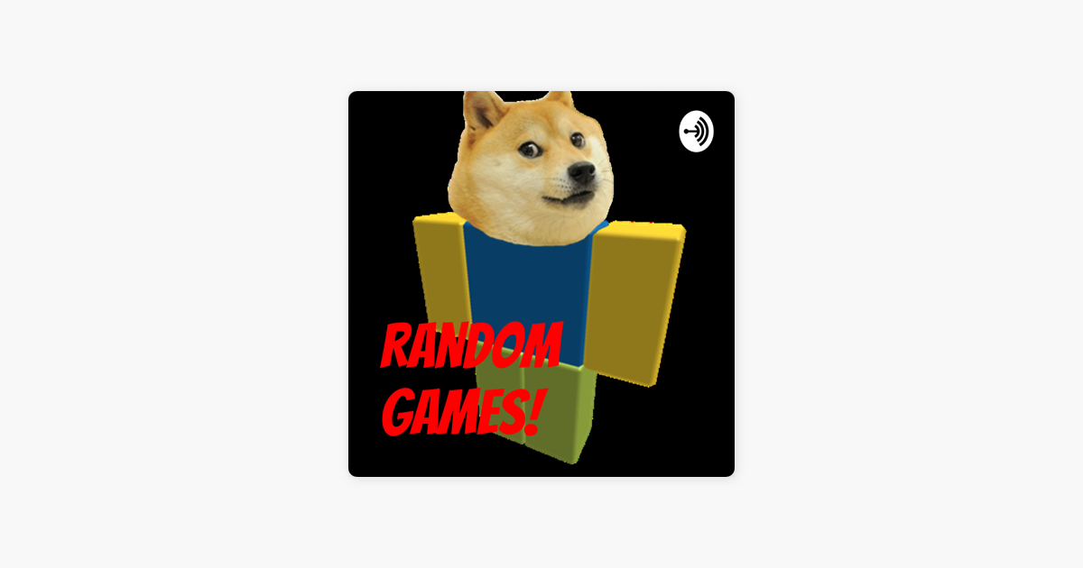 Random Games On Apple Podcasts - xx doge xx roblox