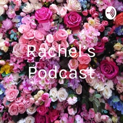 Rachel’s Podcast