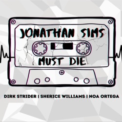 Jonathan Sims Must Die: a TMA meta podcast about how and why