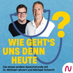 Wie geht's uns denn heute? - Die etwas andere Sprechstunde mit Dr. Michael Lehnert und Michael Schacht