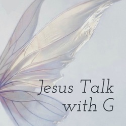 Jesus Talk with G