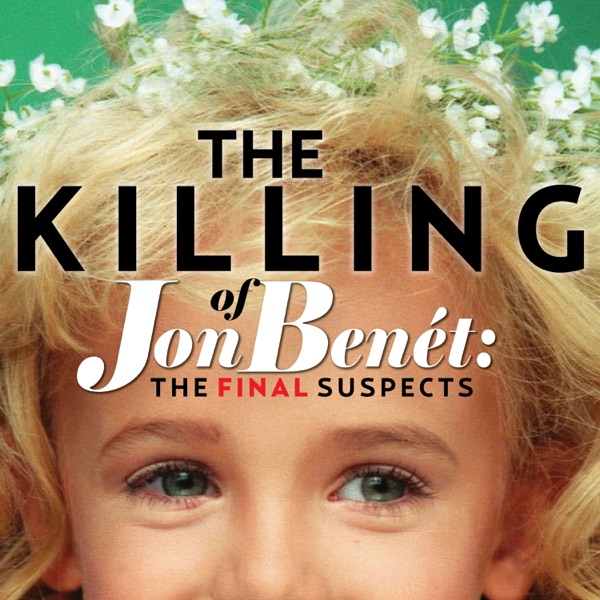 The Killing of JonBenet: The Final Suspects