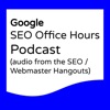 Google Webmasters SEO Office Hours Podcast artwork