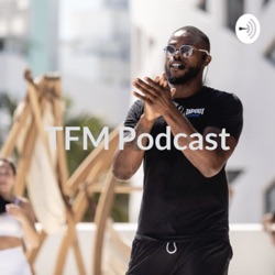 TFM Podcast EP#1 - Get to know Head Trainer Alvin Davie