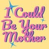 I Could Be Your Mother artwork