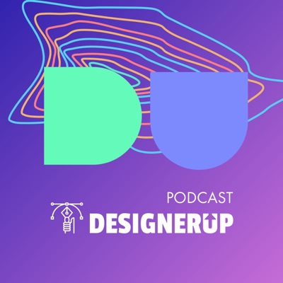 DesignerUp Podcast DesignerUp Podcast