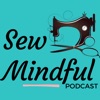 Sew Mindful Podcast artwork