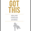 You Got This, Healing Through Divorce artwork