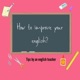 How to improve your english?