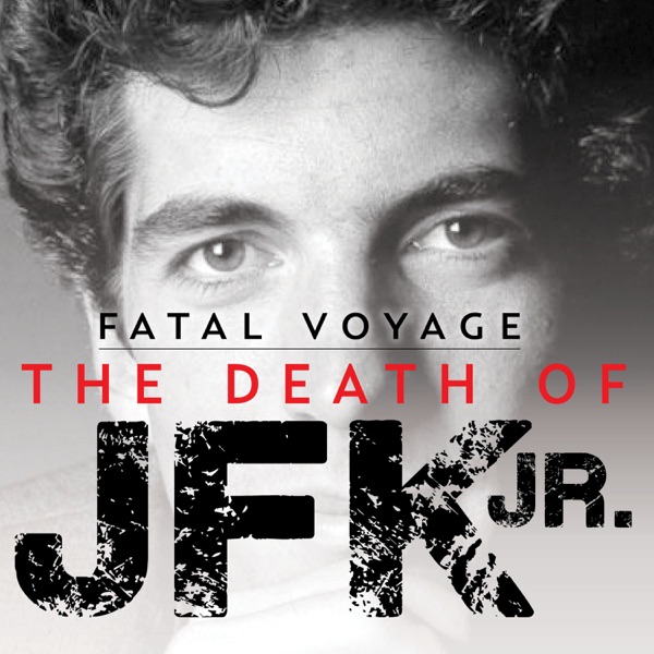Fatal Voyage: The Death of JFK Jr.
