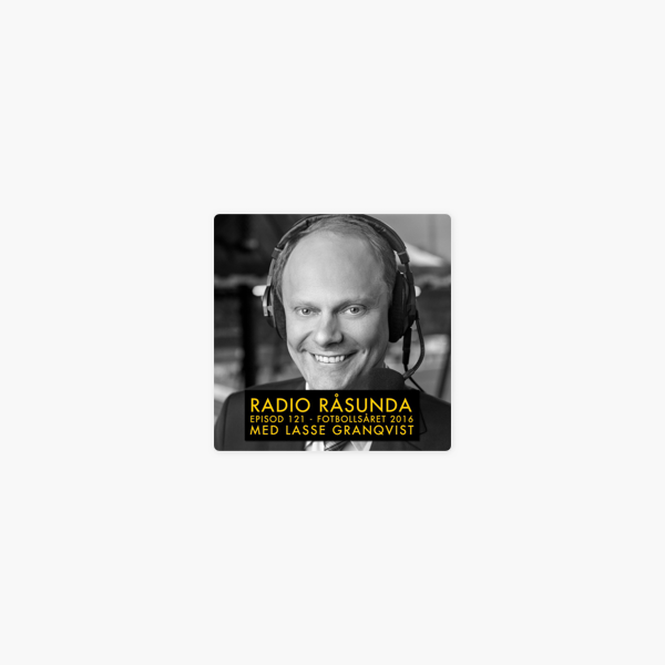 Radio Rasunda Radio Rasunda 121 Fotbollsaret 2016 Med Lasse Granqvist On Apple Podcasts