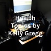 Health Topics by Kelly Gregg MD artwork
