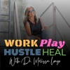 Work, Play, Hustle & Heal | Dr. Melissa Longo artwork