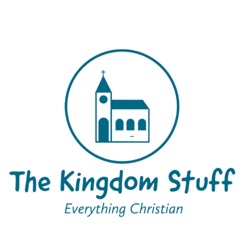 THE KINGDOM STUFF PODCAST