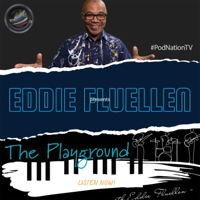 The Playground with Eddie Fluellen podcast