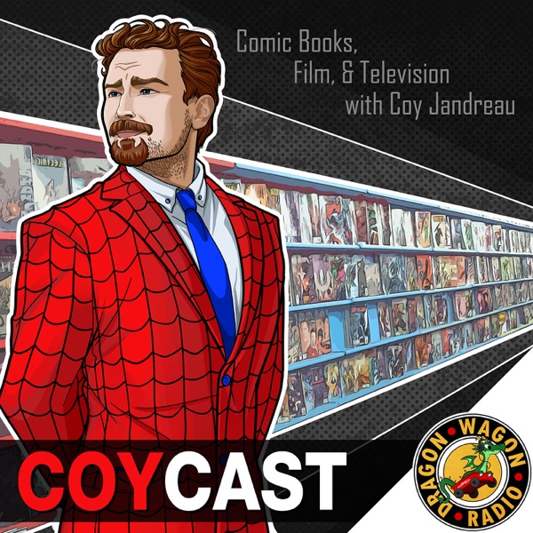 Coycast : The Coy Jandreau Comic Book & Pop Culture Podcast