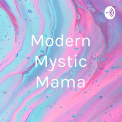 Modern Mystic Mama