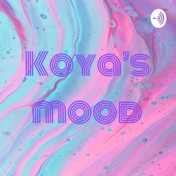 Koya’s mood