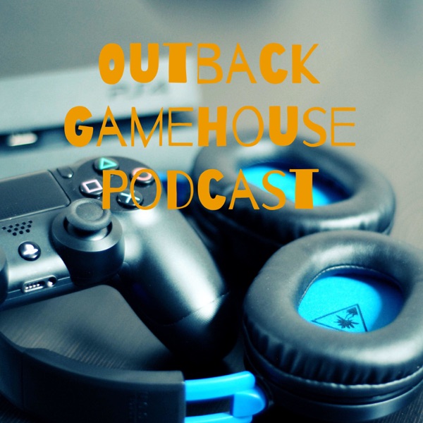 Outback Gamehouse Podcast Artwork